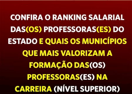 FETEMS divulga ranking salarial de professores dos munic&iacute;pios&nbsp;de&nbsp;MS